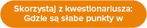 Skorzystaj z kwestionariusza: Gdzie są słabe punkty w